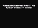 [PDF] PalmPilot: The Ultimate Guide: Mastering Palm Organizers from Pilot 1000 to Palm VII