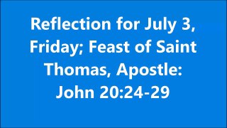 Reflection for July 3, Friday; Feast of Saint Thomas, Apostle: John 20:24-29