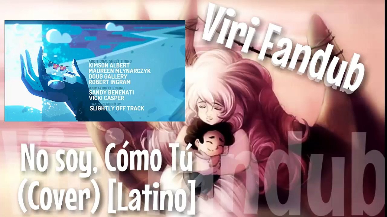 Steven Universe - No soy, Cómo Tú (Cover) - Viri Fandub y Leisha Medina