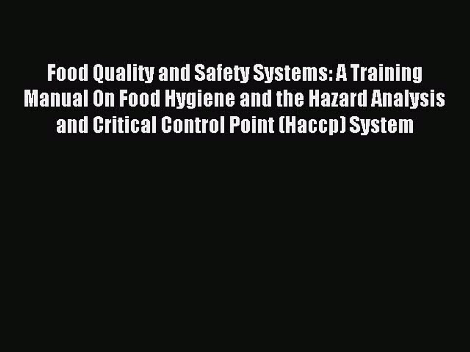 Read Food Quality and Safety Systems: A Training Manual On Food Hygiene and the Hazard Analysis