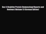 Read Das C-Reaktive Protein (Immunology Reports and Reviews) (Volume 5) (German Edition) Ebook