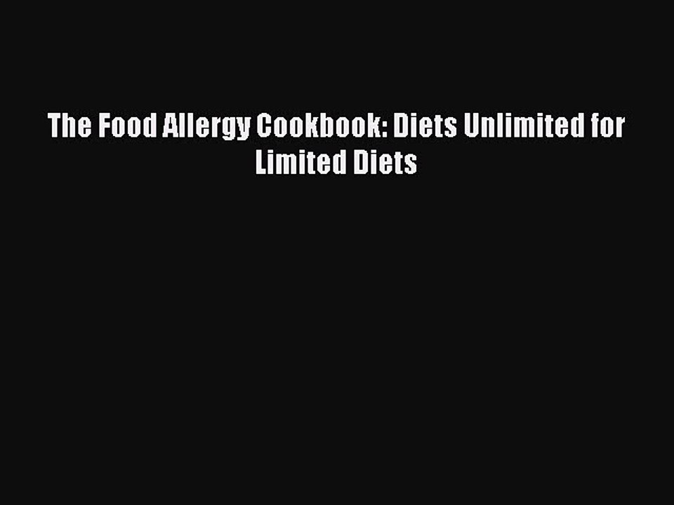 Read The Food Allergy Cookbook: Diets Unlimited for Limited Diets PDF Online