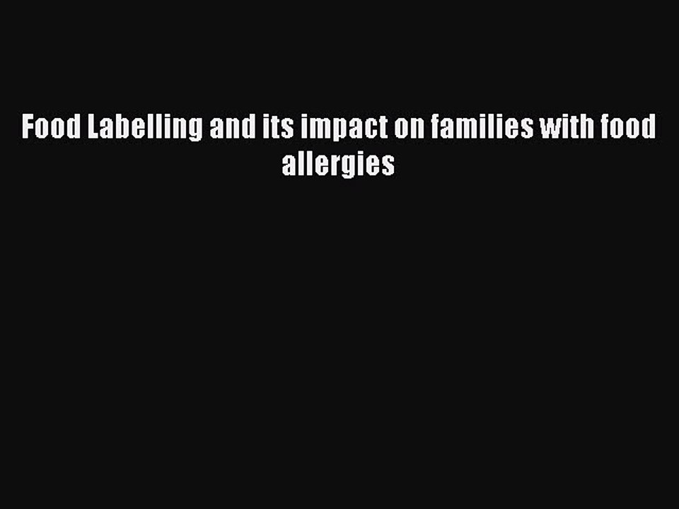 Download Food Labelling and its impact on families with food allergies PDF Online