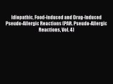 Download Idiopathic Food-Induced and Drug-Induced Pseudo-Allergic Reactions (PAR. Pseudo-Allergic
