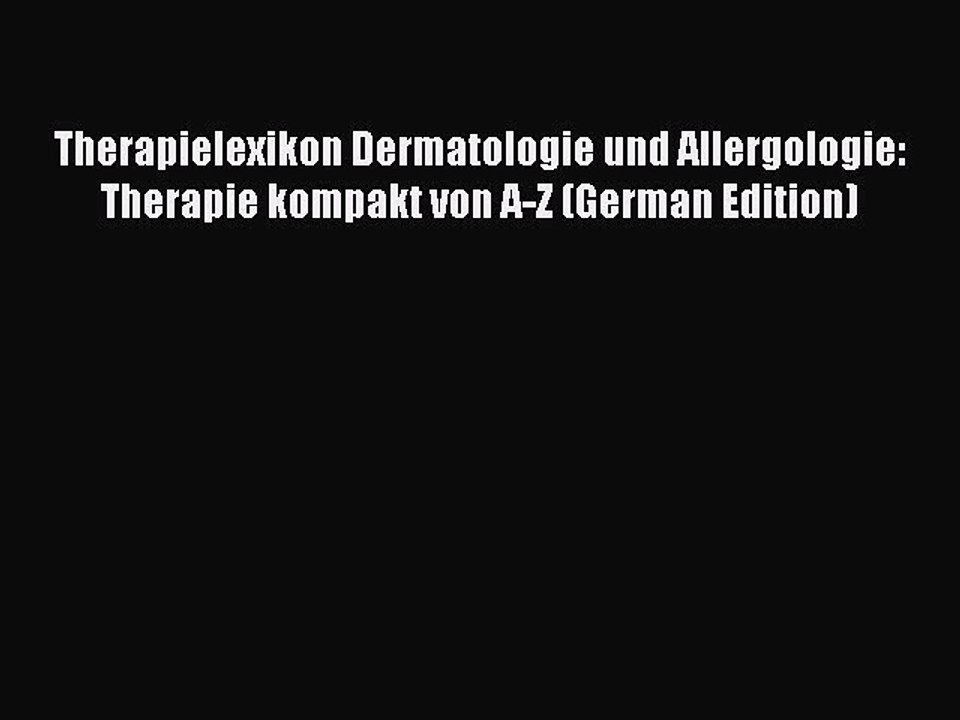 Read Therapielexikon Dermatologie und Allergologie: Therapie kompakt von A-Z (German Edition)