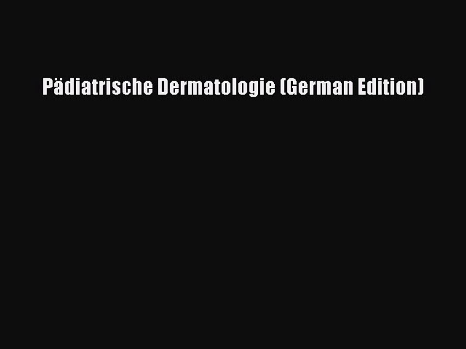 Download PÃ¤diatrische Dermatologie (German Edition) PDF Online