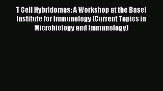 Read T Cell Hybridomas: A Workshop at the Basel Institute for Immunology (Current Topics in