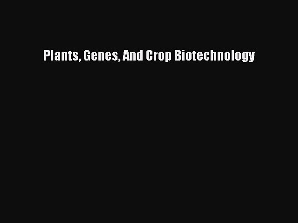 Read Plants Genes And Crop Biotechnology Ebook Free