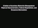Read A Guide to Hazardous Materials Management: Physical Characteristics Federal Regulations
