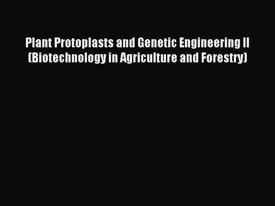 Read Plant Protoplasts and Genetic Engineering II (Biotechnology in Agriculture and Forestry)