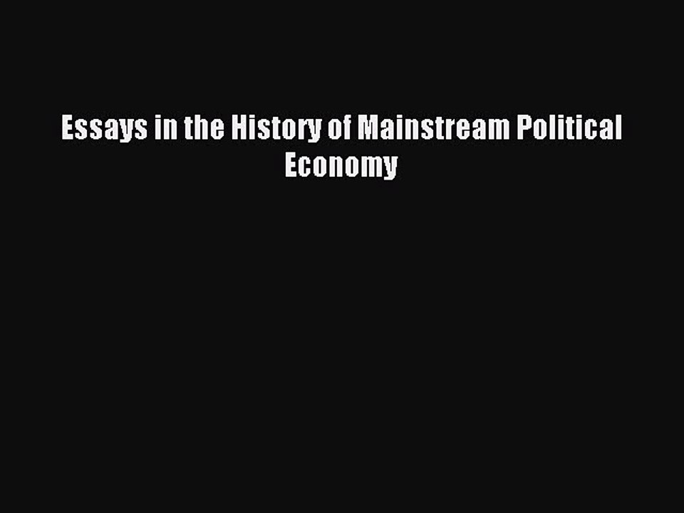 Read Essays in the History of Mainstream Political Economy Ebook Free