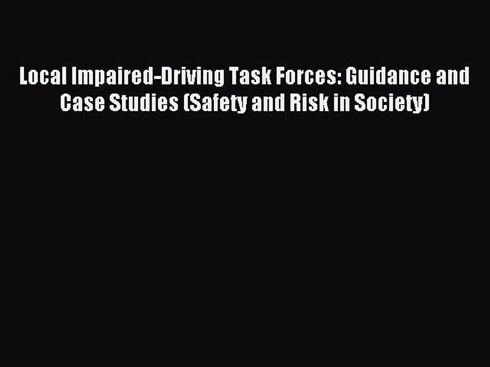 Read Local Impaired-Driving Task Forces: Guidance and Case Studies (Safety and Risk in Society)