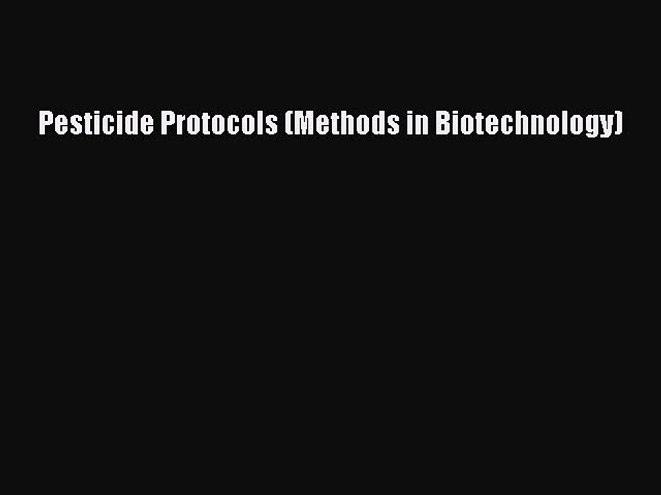 Read Pesticide Protocols (Methods in Biotechnology) PDF Free