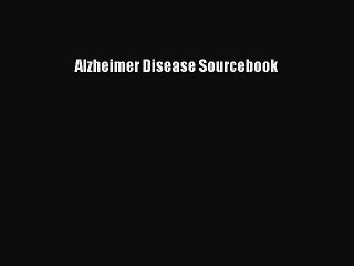 Read Alzheimer Disease Sourcebook Ebook Free