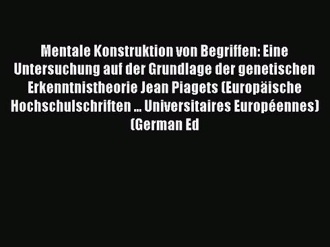 Read Mentale Konstruktion von Begriffen: Eine Untersuchung auf der Grundlage der genetischen