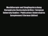 Read Musiktherapie und SÃ¤uglingsforschung (EuropÃ¤ische Hochschulschriften / European University