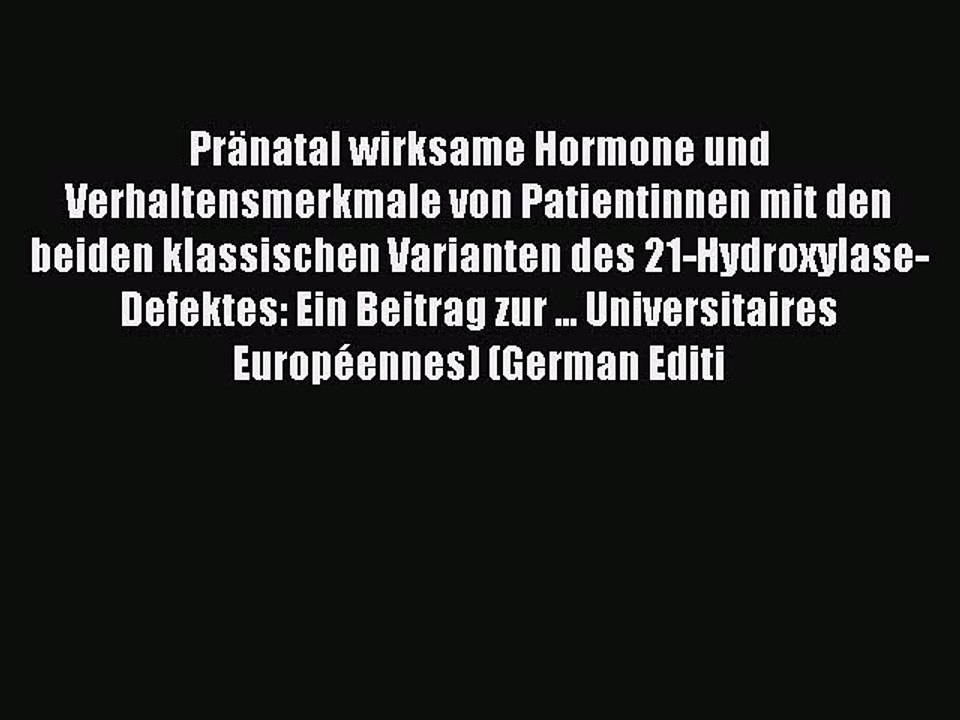 Read PrÃ¤natal wirksame Hormone und Verhaltensmerkmale von Patientinnen mit den beiden klassischen