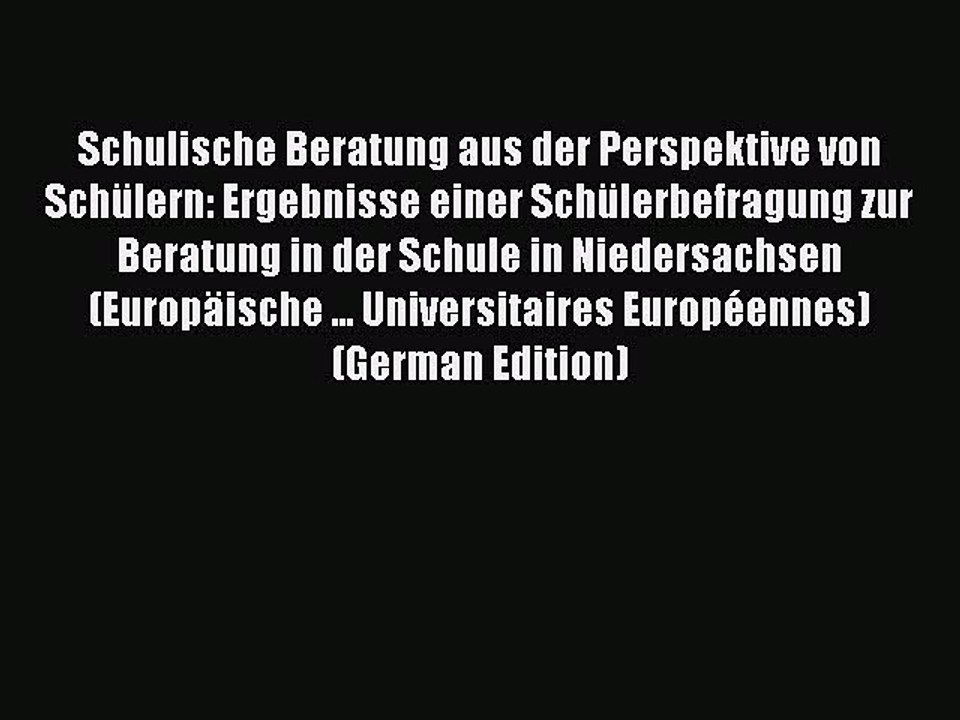 Read Schulische Beratung aus der Perspektive von SchÃ¼lern: Ergebnisse einer SchÃ¼lerbefragung