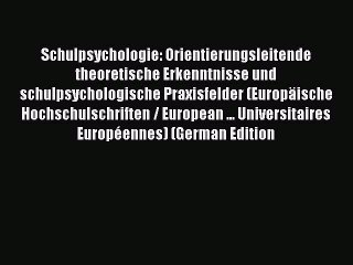 Download Schulpsychologie: Orientierungsleitende theoretische Erkenntnisse und schulpsychologische
