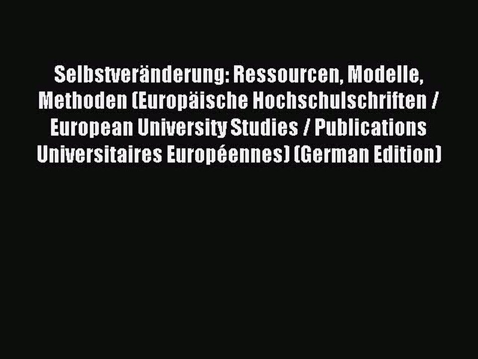 Read SelbstverÃ¤nderung: Ressourcen Modelle Methoden (EuropÃ¤ische Hochschulschriften / European