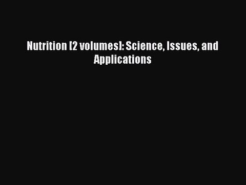 Read Nutrition [2 volumes]: Science Issues and Applications Ebook Free