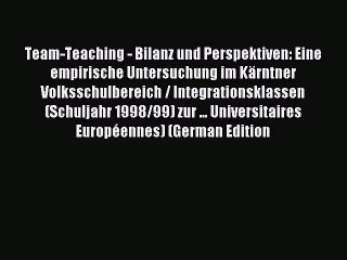 Read Team-Teaching - Bilanz und Perspektiven: Eine empirische Untersuchung im KÃ¤rntner Volksschulbereich