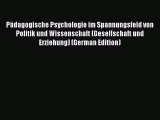 Download PÃ¤dagogische Psychologie im Spannungsfeld von Politik und Wissenschaft (Gesellschaft