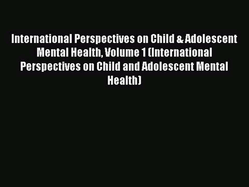 Read International Perspectives on Child & Adolescent Mental Health Volume 1 (International