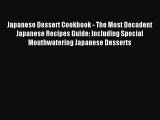 [PDF] Japanese Dessert Cookbook - The Most Decadent Japanese Recipes Guide: Including Special