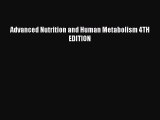 Read Advanced Nutrition and Human Metabolism 4TH EDITION Ebook Free