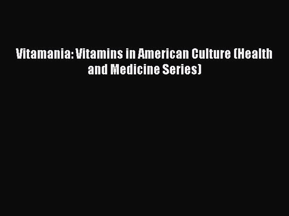 Download Vitamania: Vitamins in American Culture (Health and Medicine Series) PDF Free