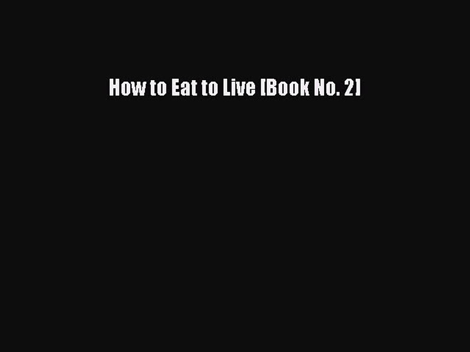 Download How to Eat to Live [Book No. 2] Ebook Free