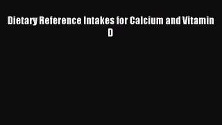 Read Dietary Reference Intakes for Calcium and Vitamin D PDF Online