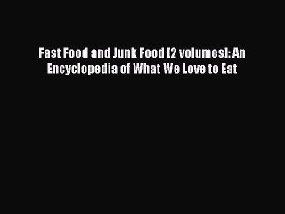 Read Fast Food and Junk Food [2 volumes]: An Encyclopedia of What We Love to Eat Ebook Free