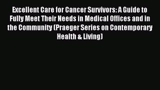 Read Excellent Care for Cancer Survivors: A Guide to Fully Meet Their Needs in Medical Offices