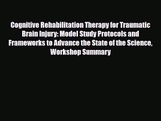 Read Cognitive Rehabilitation Therapy for Traumatic Brain Injury: Model Study Protocols and