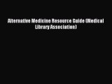 Read Alternative Medicine Resource Guide (Medical Library Association) Ebook Free