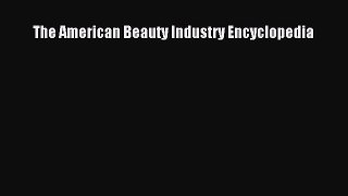 Read The American Beauty Industry Encyclopedia Ebook Free