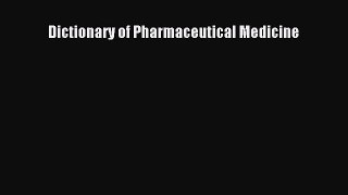 Read Dictionary of Pharmaceutical Medicine Ebook Free