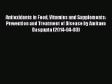 Download Antioxidants in Food Vitamins and Supplements: Prevention and Treatment of Disease