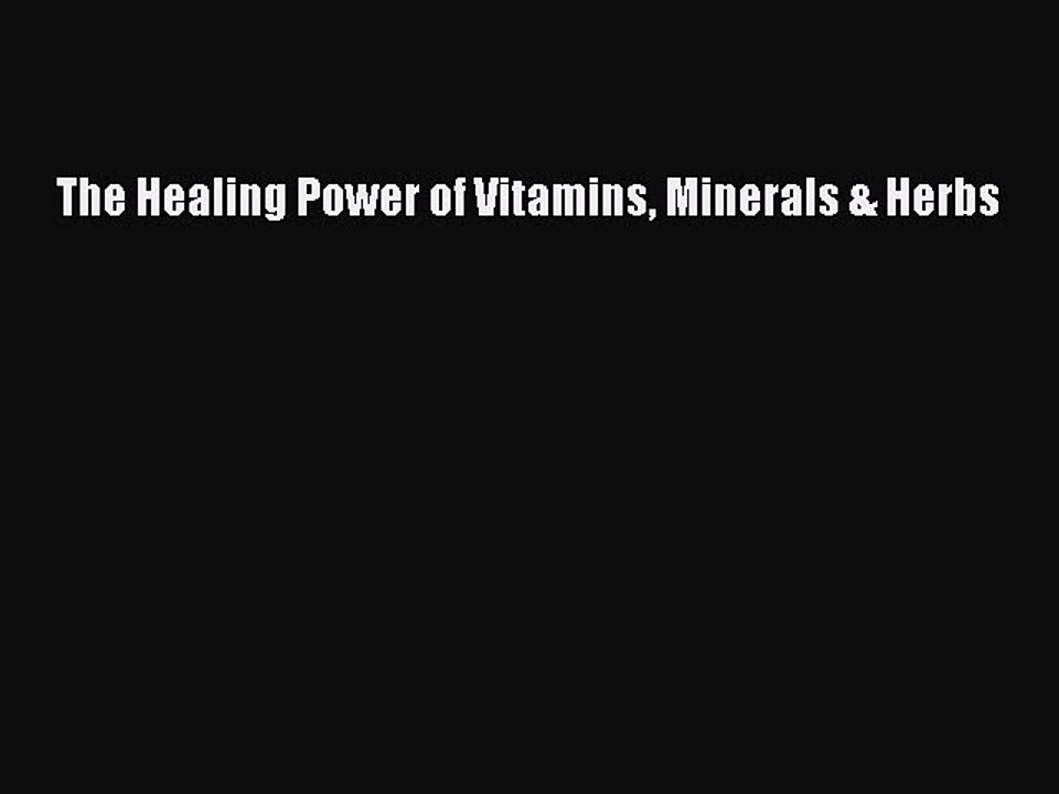 Download The Healing Power of Vitamins Minerals & Herbs PDF Online