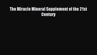 Read The Miracle Mineral Supplement of the 21st Century Ebook Free