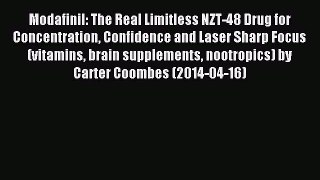Download Modafinil: The Real Limitless NZT-48 Drug for Concentration Confidence and Laser Sharp