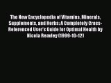 Read The New Encyclopedia of Vitamins Minerals Supplements and Herbs: A Completely Cross-Referenced