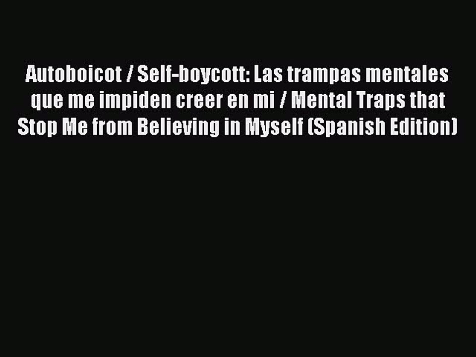 Download Autoboicot / Self-boycott: Las trampas mentales que me impiden creer en mi / Mental