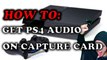 How To Capture PS4 Audio With Capture Card While Using Headset