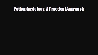 Read Pathophysiology: A Practical Approach PDF Online