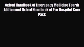 Read Oxford Handbook of Emergency Medicine Fourth Edition and Oxford Handbook of Pre-Hospital