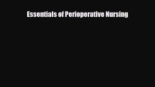 Read Essentials of Perioperative Nursing PDF Online