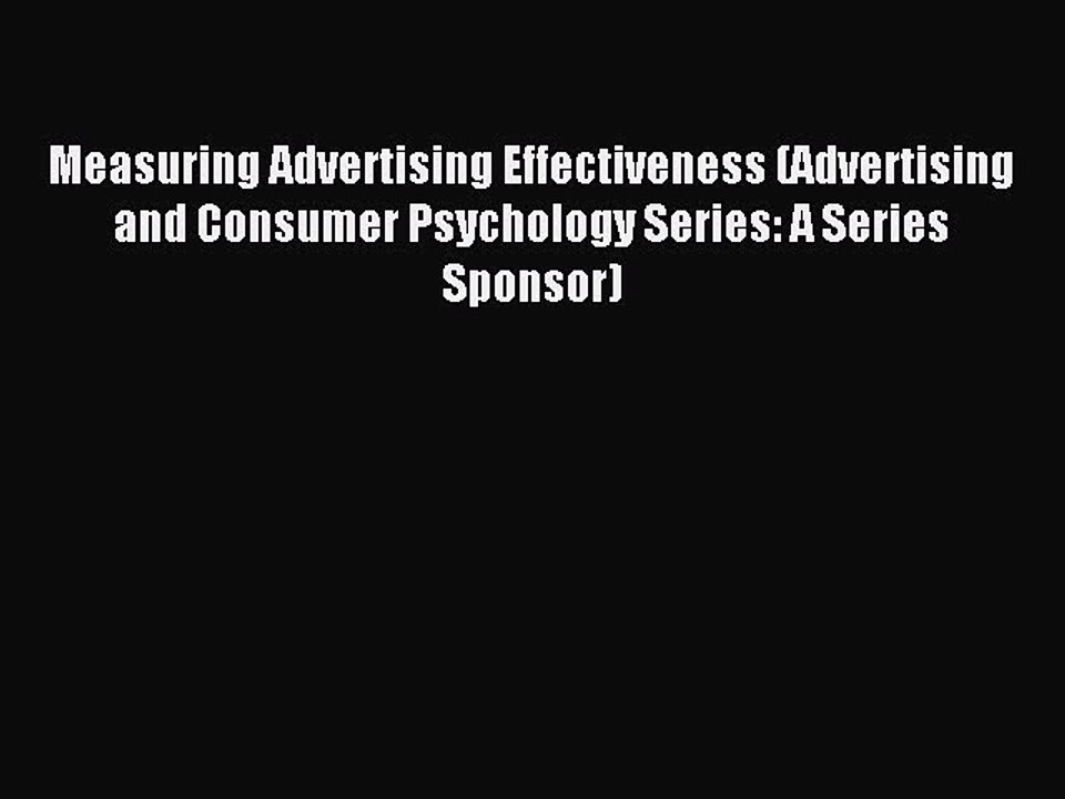 Read Measuring Advertising Effectiveness (Advertising and Consumer Psychology Series: A Series
